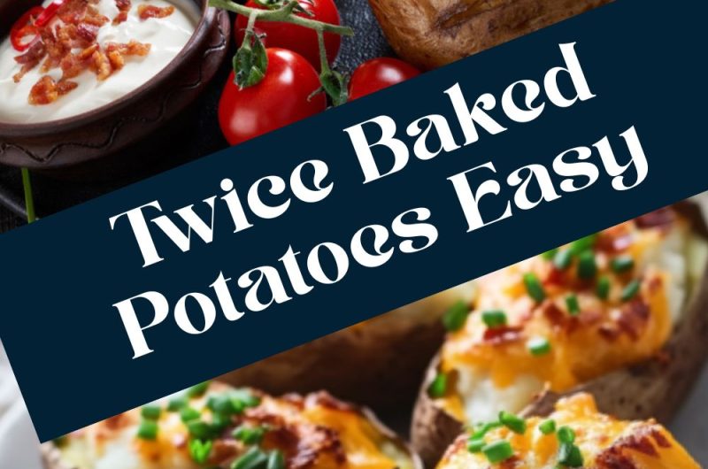 Easy Twice Baked Potatoes: A Cheesy, Comforting Side Dish for Any Occasion