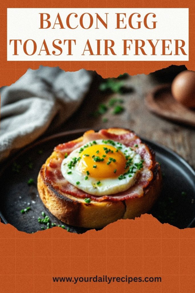 Bacon Egg Toast Air Fryer